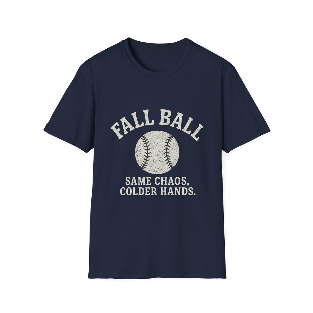 Fall Ball: Same Chaos, Colder Hands T-Shirt
