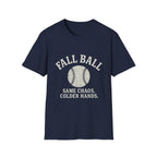 Fall Ball: Same Chaos, Colder Hands T-Shirt