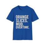 Orange Slices. Mud. Overtime T-Shirt