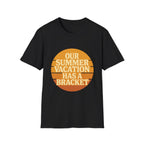 Our Summer Vacation Has A Bracket T-Shirt