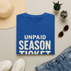 Unpaid Season Ticket Holder T-Shirt