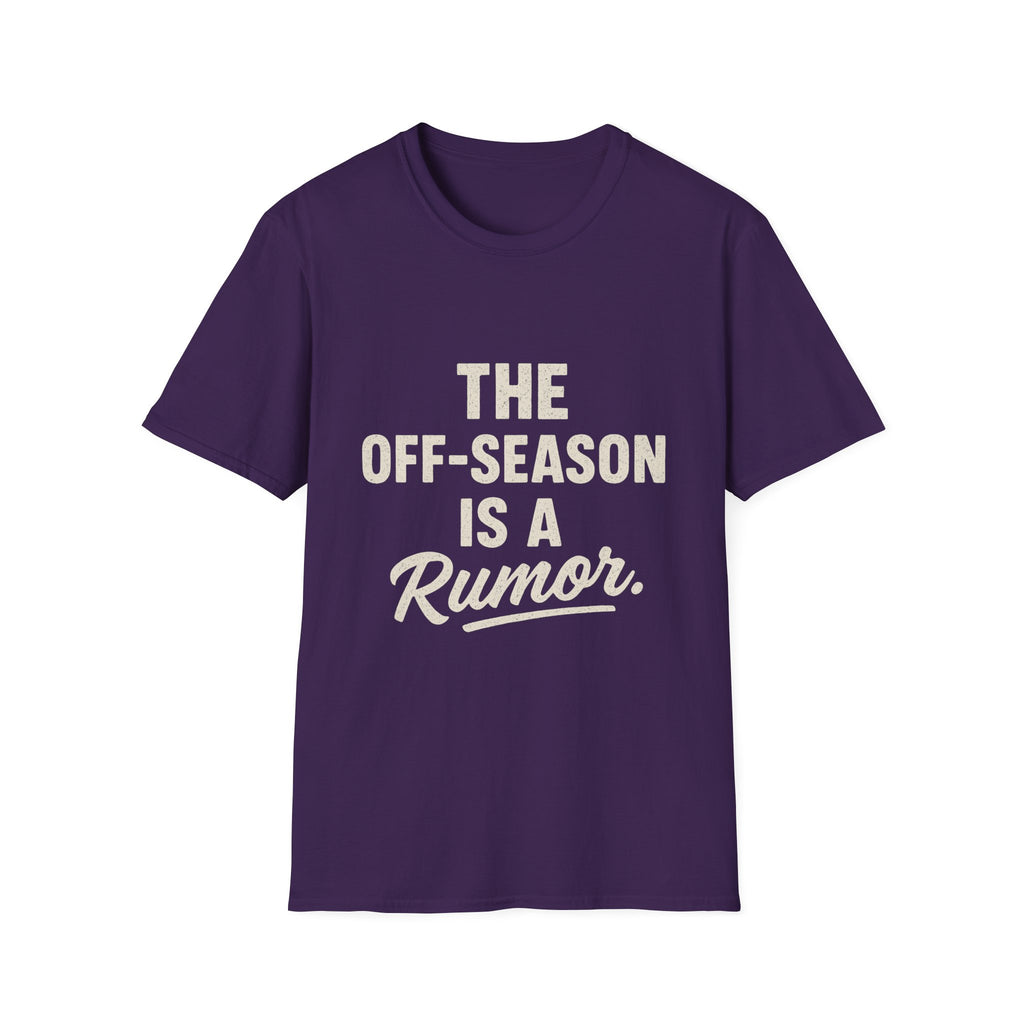 The Off-season Is A Rumor T-Shirt