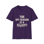 The Off-season Is A Rumor T-Shirt