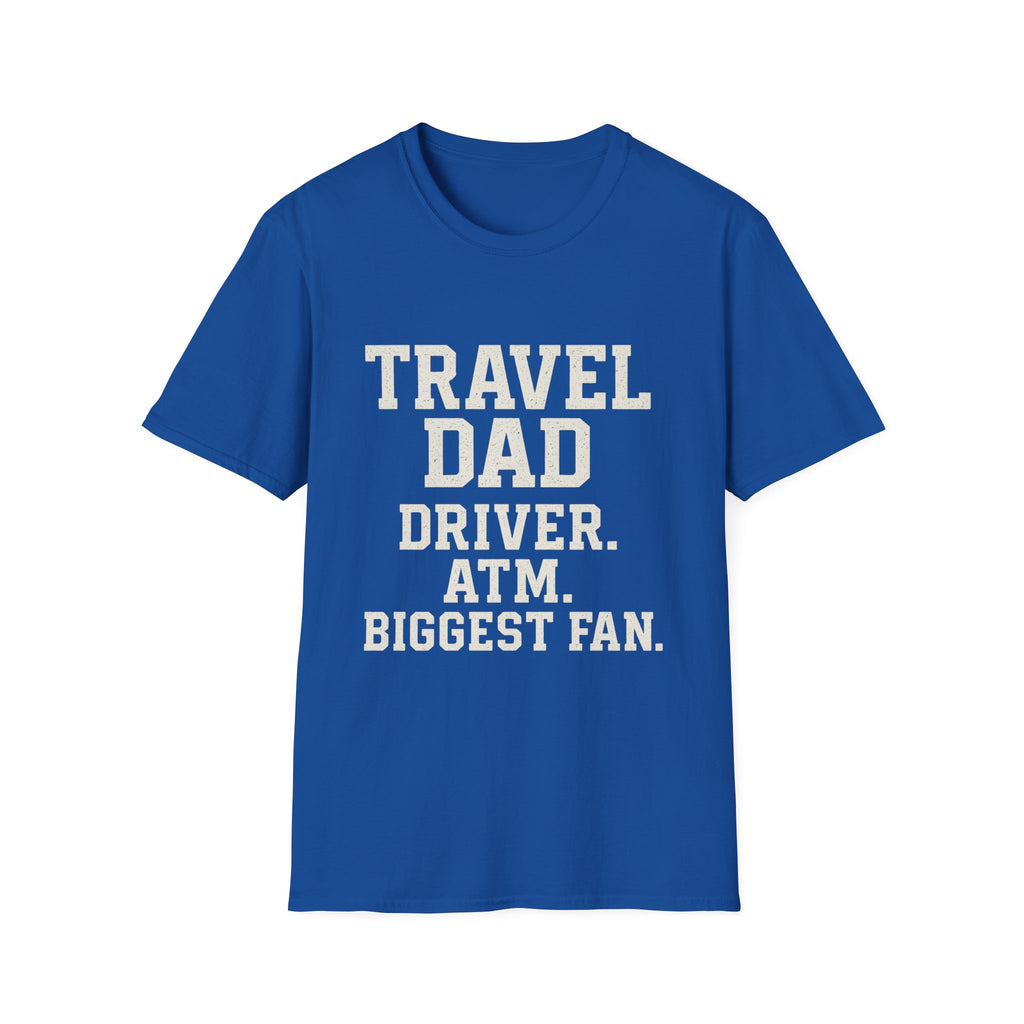 Travel Dad: Driver. Atm. Biggest Fan T-Shirt