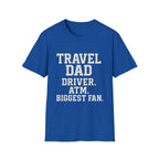 Travel Dad: Driver. Atm. Biggest Fan T-Shirt