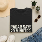 Radar Says 20 Minutes. Radar Lies T-Shirt