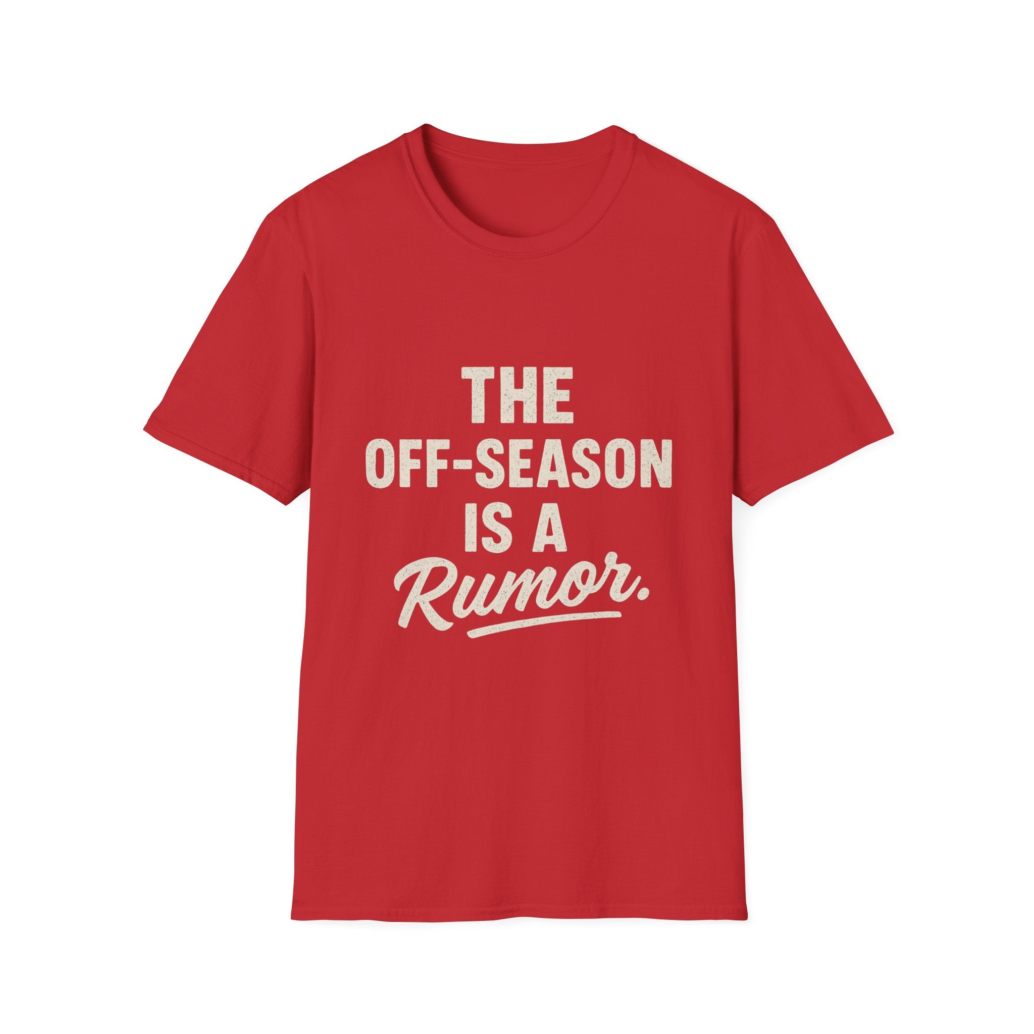 The Off-season Is A Rumor T-Shirt