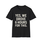 Yes, We Drove 6 Hours For This T-Shirt