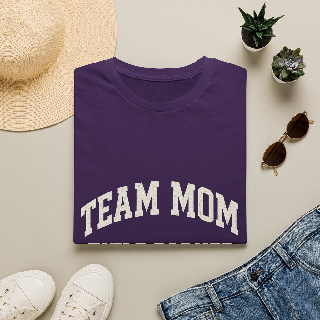 Team Mom: Title Earned, Never Elected T-Shirt
