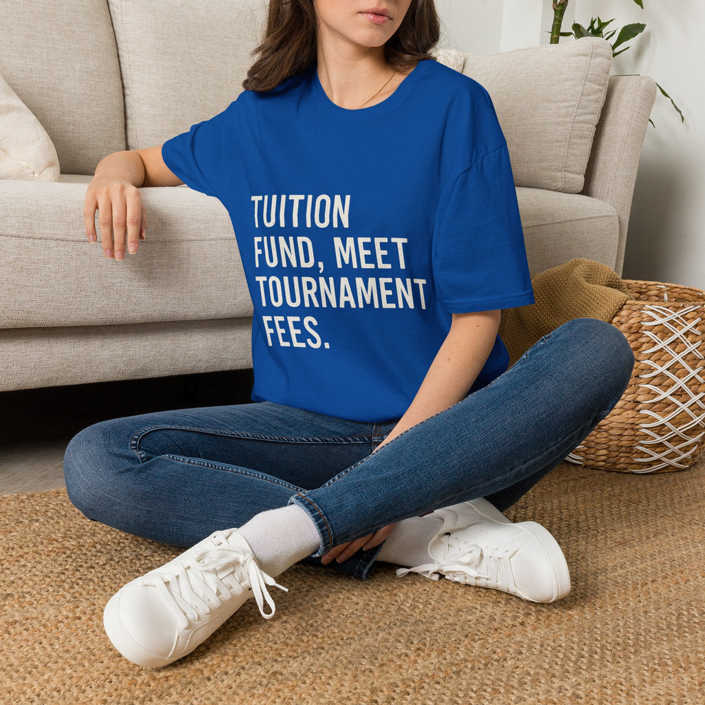 Tuition Fund, Meet Tournament Fees T-Shirt