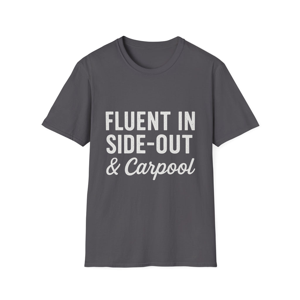 Fluent In Side-out & Carpool T-Shirt