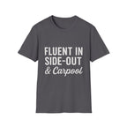 Fluent In Side-out & Carpool T-Shirt