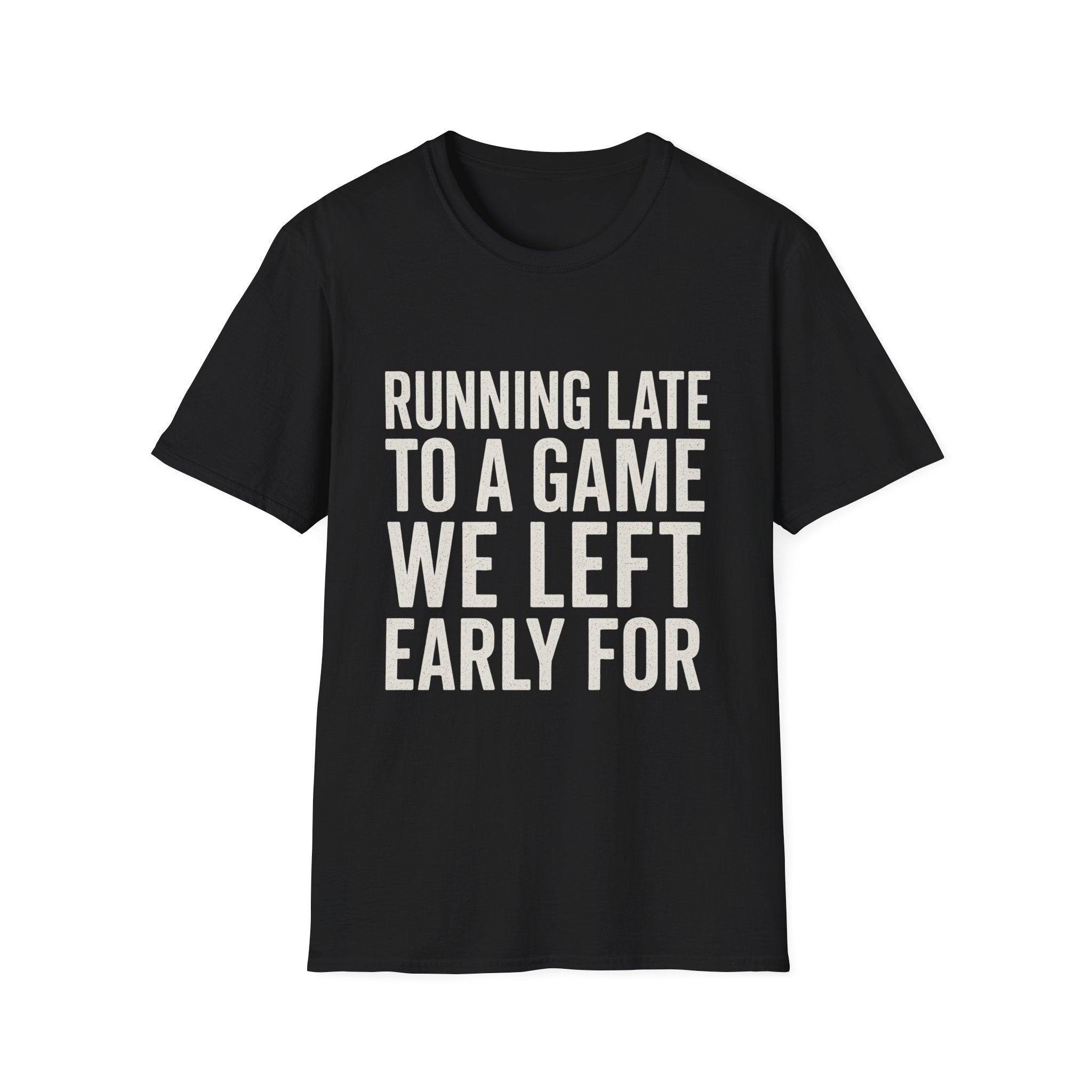 Running Late Left Early T-Shirt