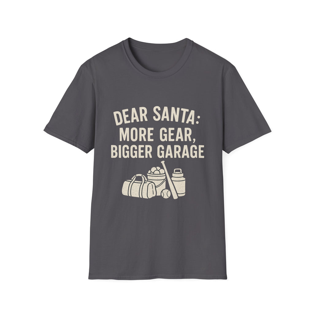 Dear Santa: More Gear, Bigger Garage T-Shirt