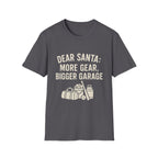 Dear Santa: More Gear, Bigger Garage T-Shirt