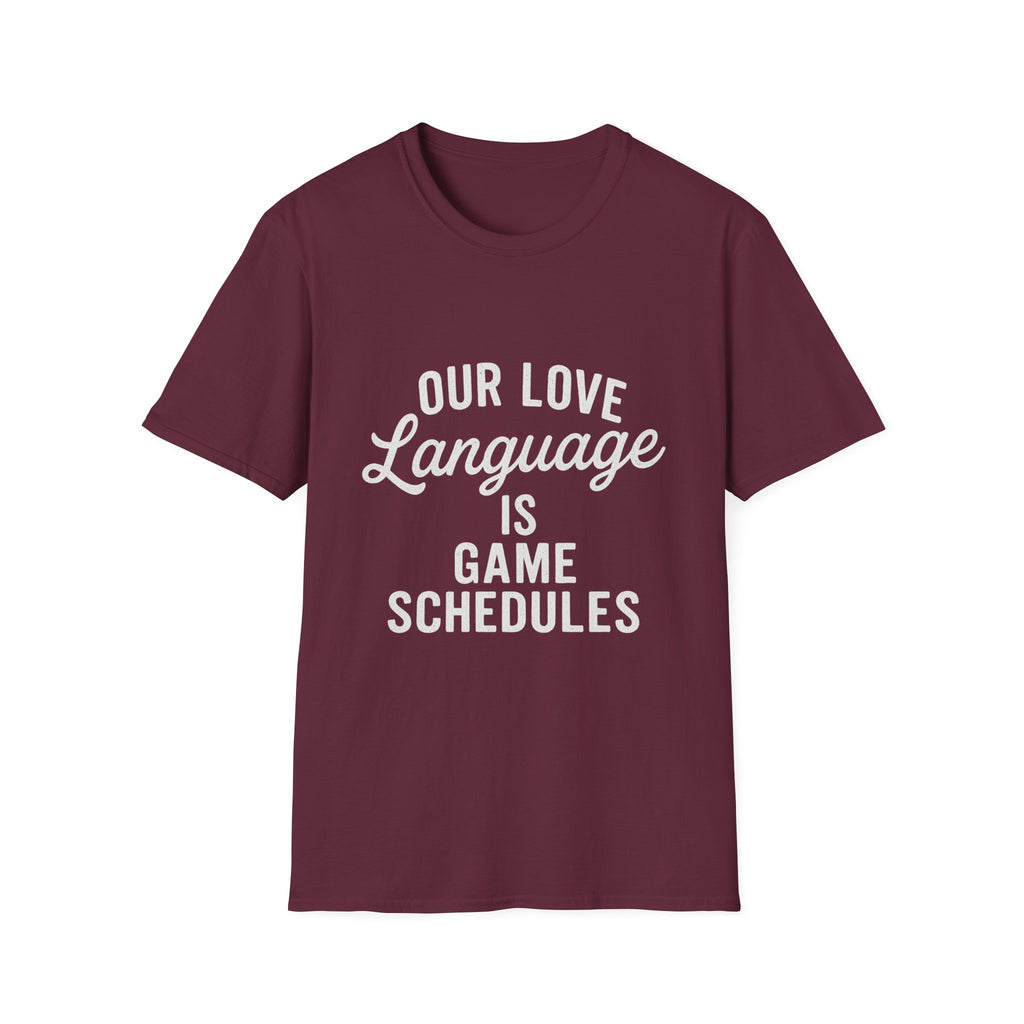 Our Love Language Is Game Schedules T-Shirt