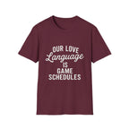 Our Love Language Is Game Schedules T-Shirt