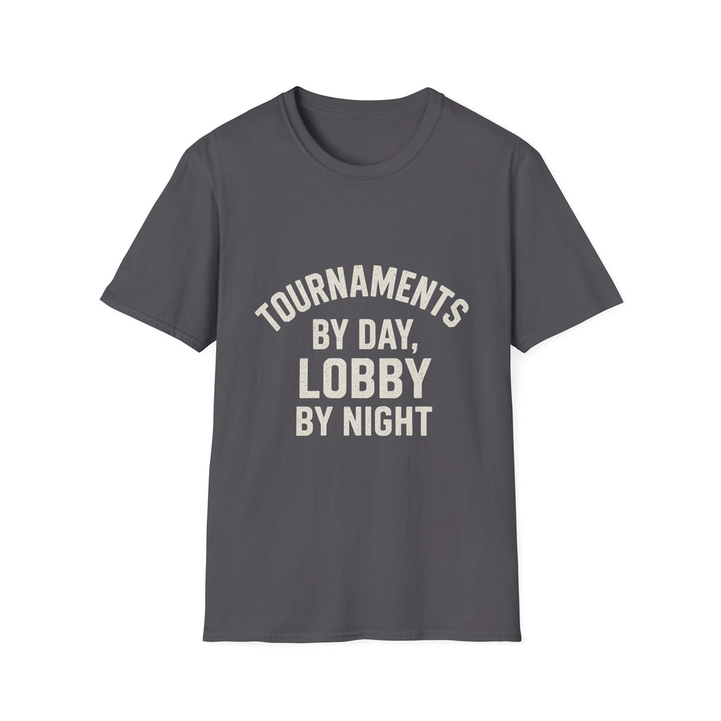 Tournaments By Day, Lobby By Night T-Shirt