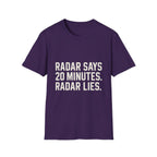 Radar Says 20 Minutes. Radar Lies T-Shirt
