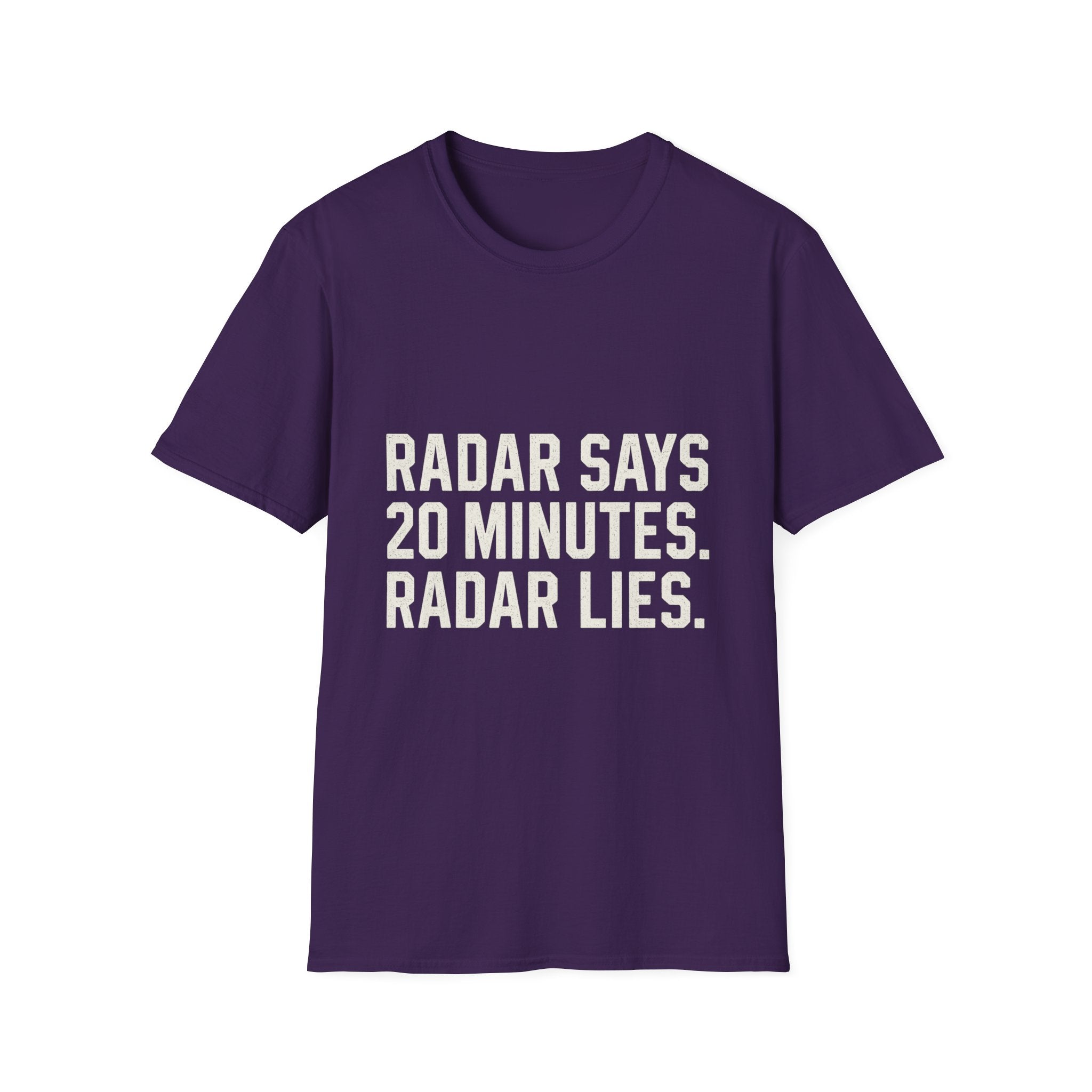 Radar Says 20 Minutes. Radar Lies T-Shirt