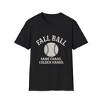 Fall Ball: Same Chaos, Colder Hands T-Shirt