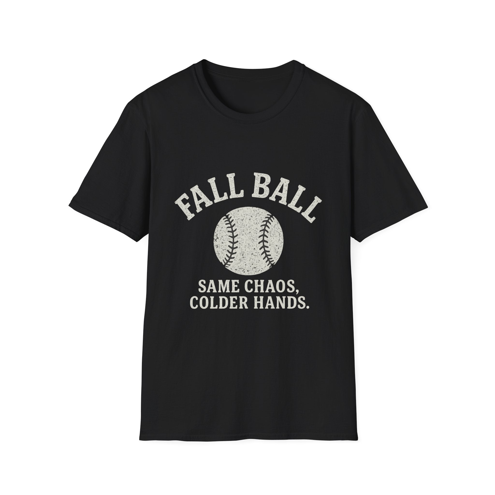 Fall Ball: Same Chaos, Colder Hands T-Shirt