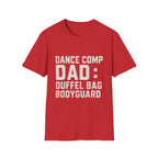 Dance Comp Dad: Duffel Bag Bodyguard T-Shirt