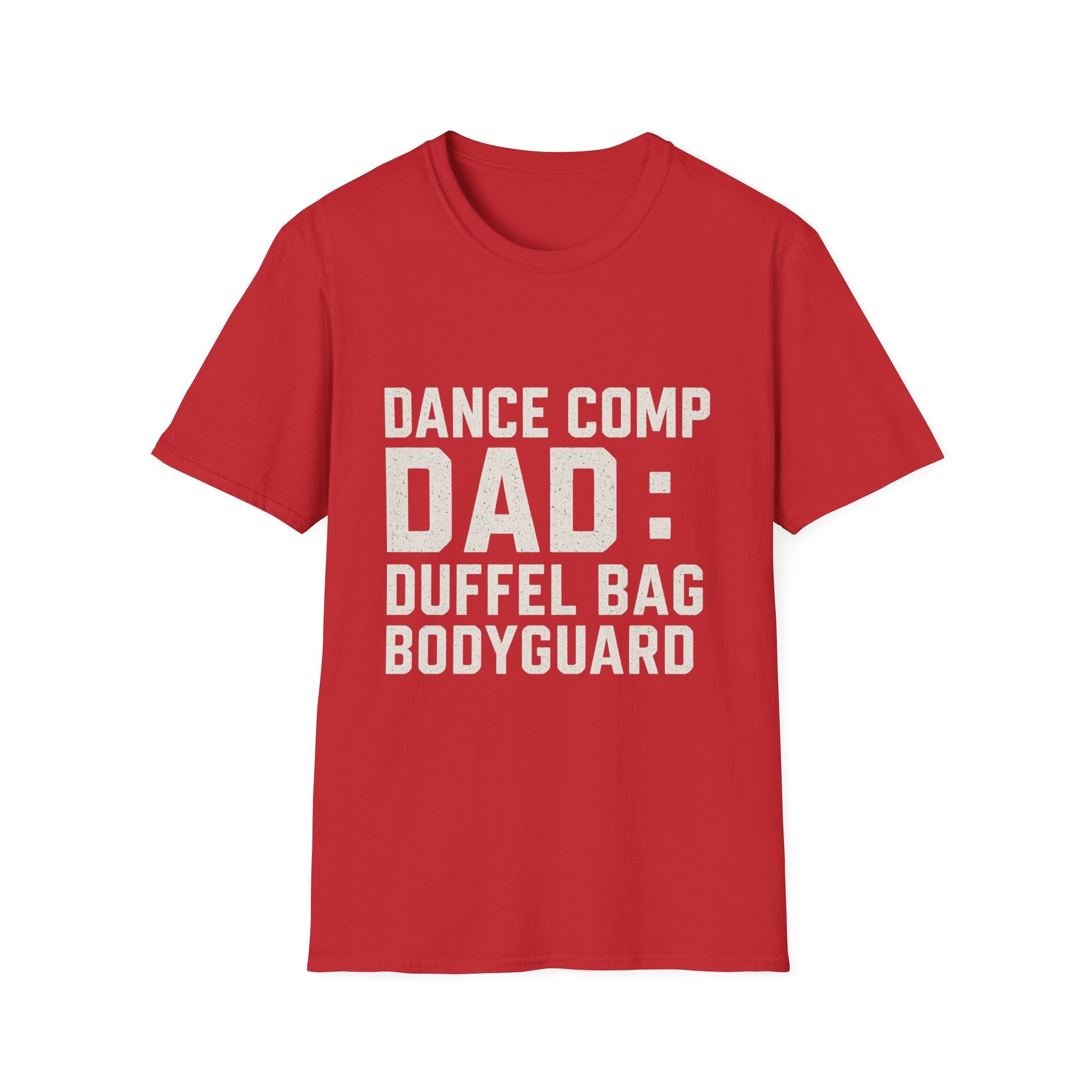 Dance Comp Dad: Duffel Bag Bodyguard T-Shirt