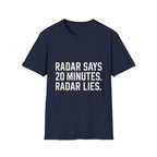Radar Says 20 Minutes. Radar Lies T-Shirt
