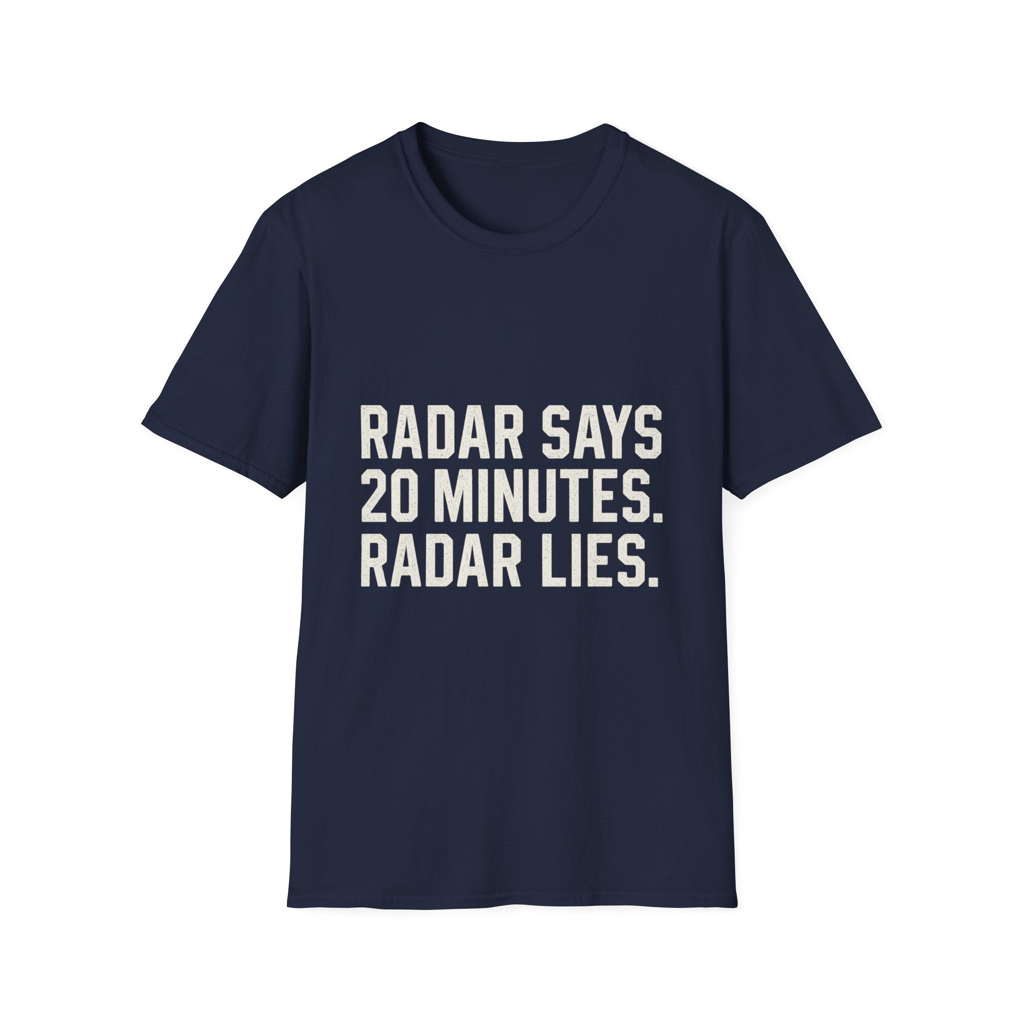 Radar Says 20 Minutes. Radar Lies T-Shirt