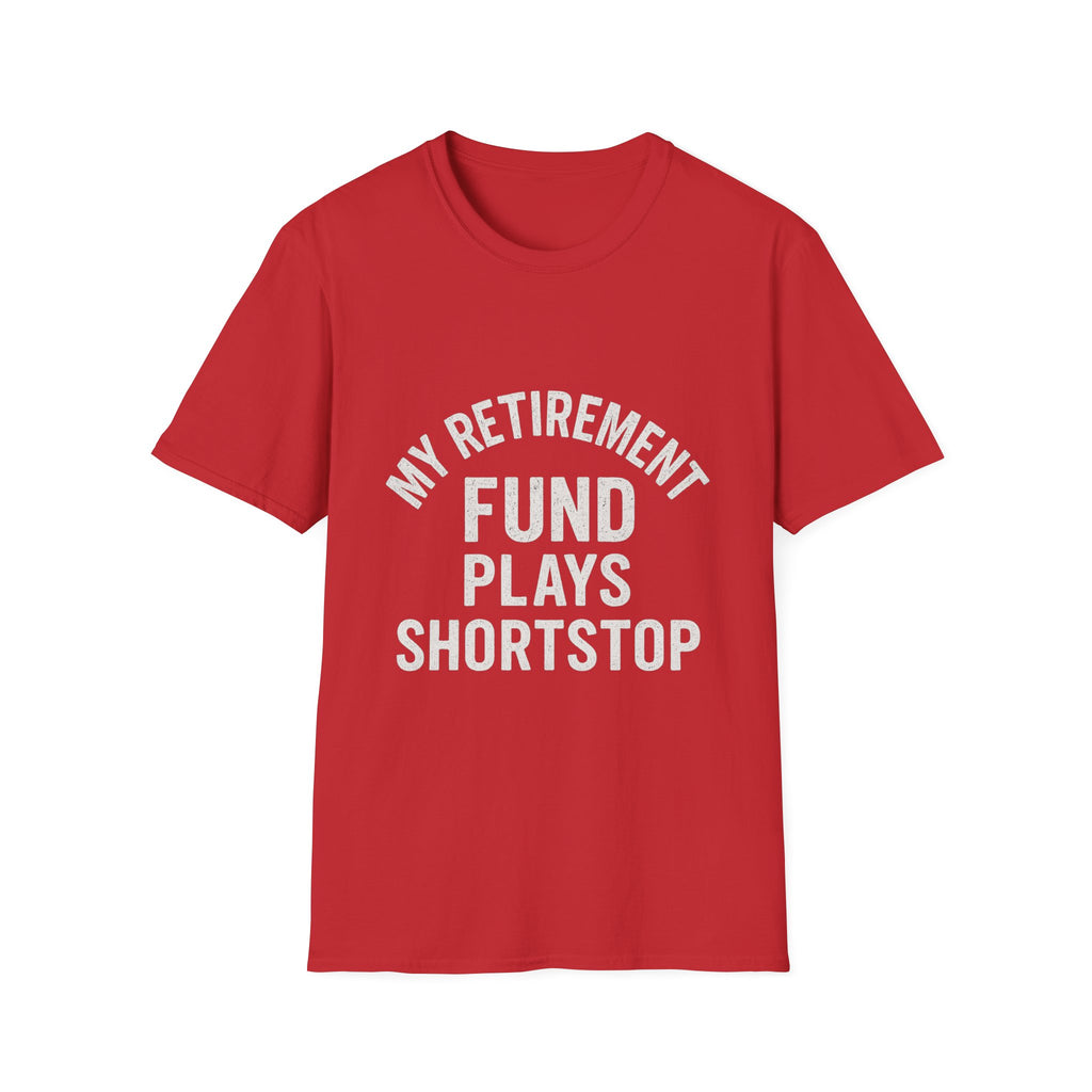 My Retirement Fund Plays Shortstop T-Shirt