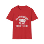 My Retirement Fund Plays Shortstop T-Shirt