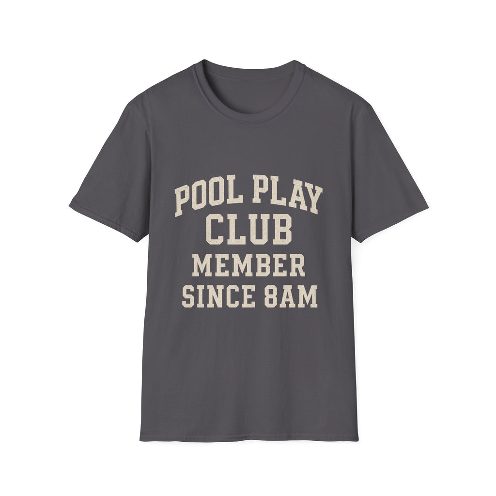 Pool Play Club: Member Since 8am T-Shirt