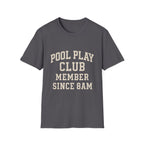 Pool Play Club: Member Since 8am T-Shirt