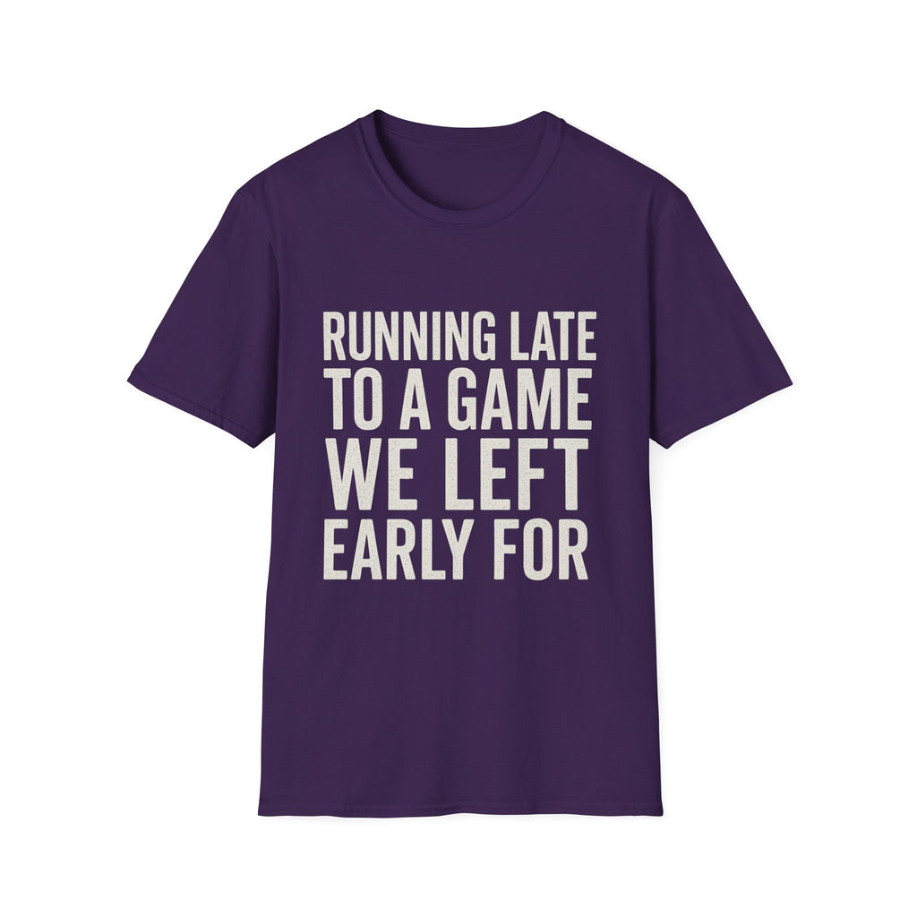 Running Late Left Early T-Shirt