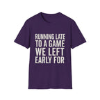 Running Late Left Early T-Shirt