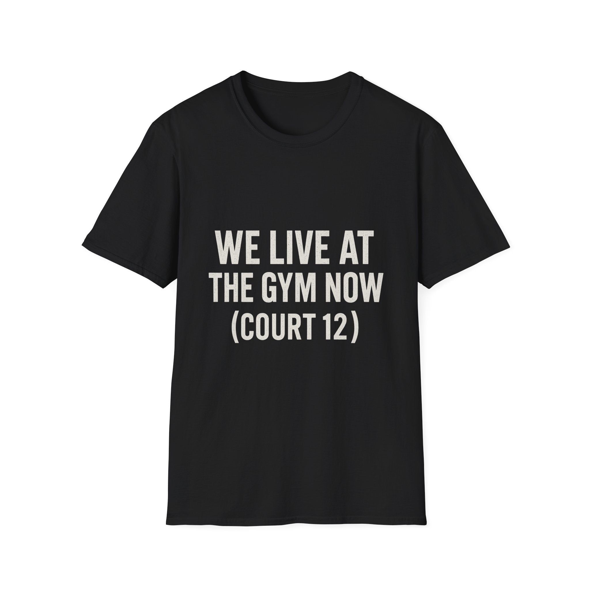 We Live At The Gym Now (court 12) T-Shirt