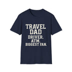 Travel Dad: Driver. Atm. Biggest Fan T-Shirt