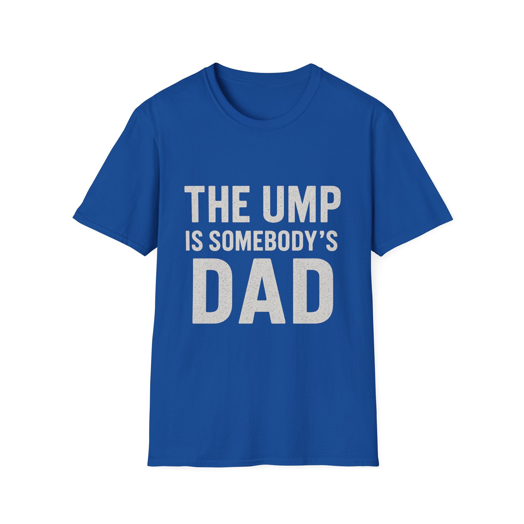 The Ump Is Somebody's Dad T-Shirt