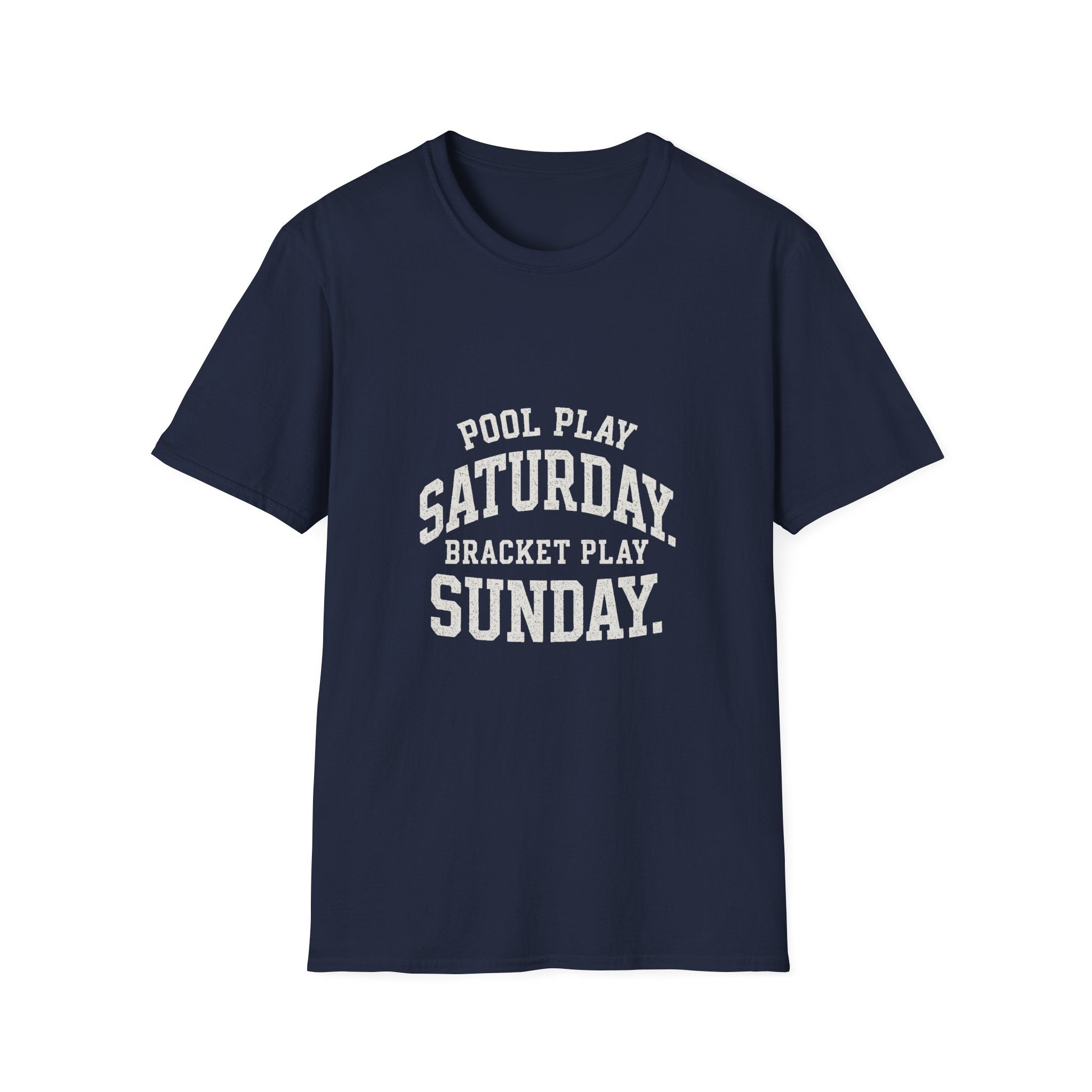 Pool Play Saturday. Bracket Play Sunday. T-Shirt
