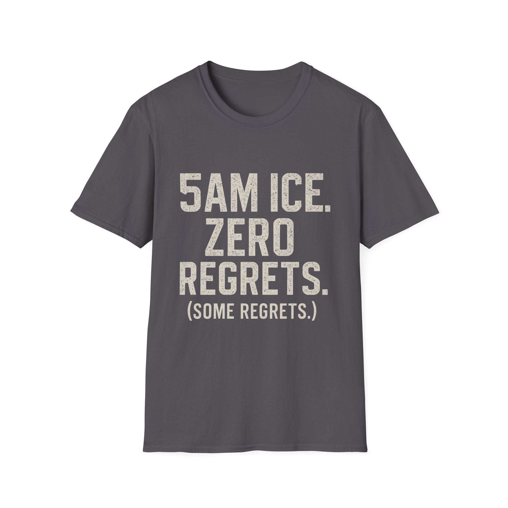 5am Ice. Zero Regrets. (some Regrets.) T-Shirt