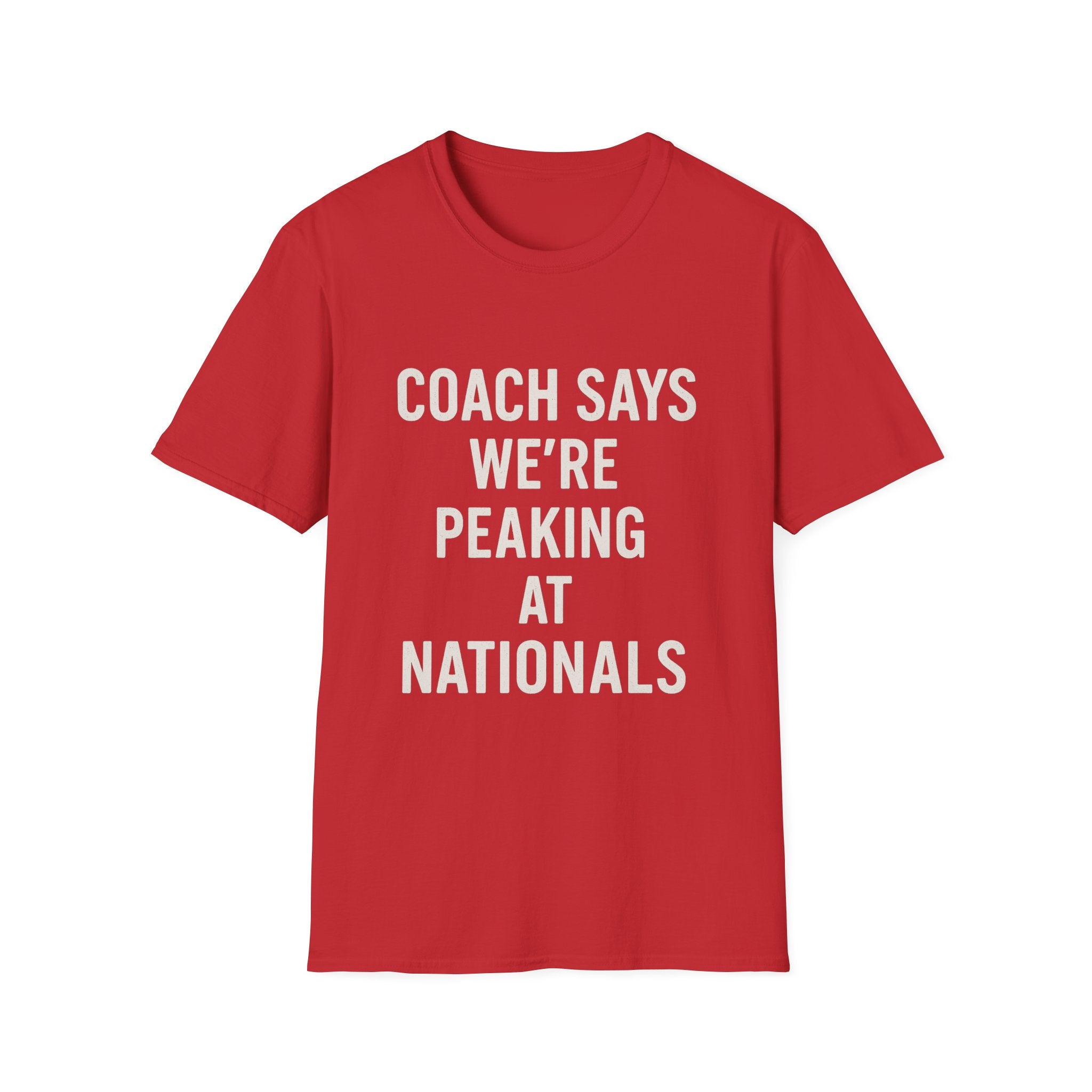 Coach Says We're Peaking At Nationals T-Shirt