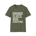 Orange Slices. Mud. Overtime T-Shirt
