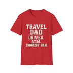 Travel Dad: Driver. Atm. Biggest Fan T-Shirt