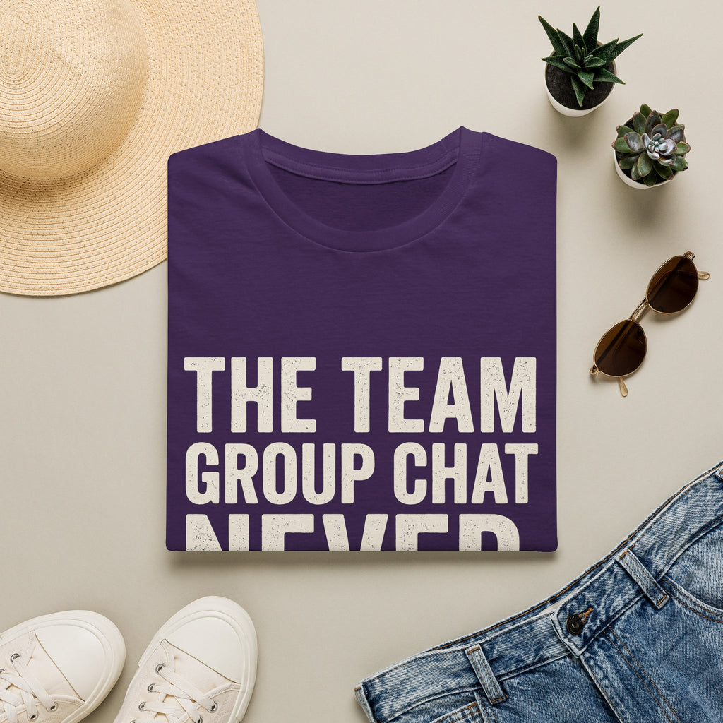 The Team Group Chat Never Sleeps T-Shirt