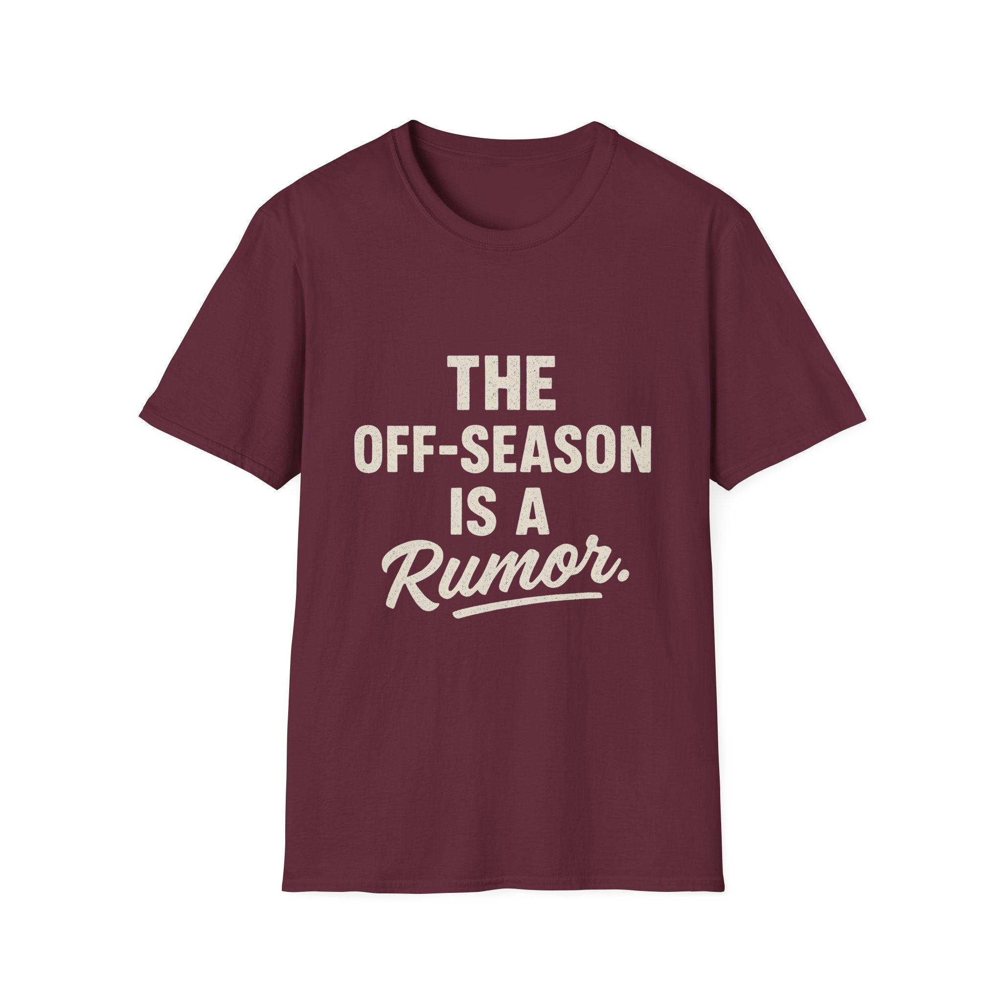 The Off-season Is A Rumor T-Shirt
