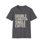 Double Elimination. Single Coffee T-Shirt