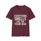 Everything Smells Like The Team Bag T-Shirt