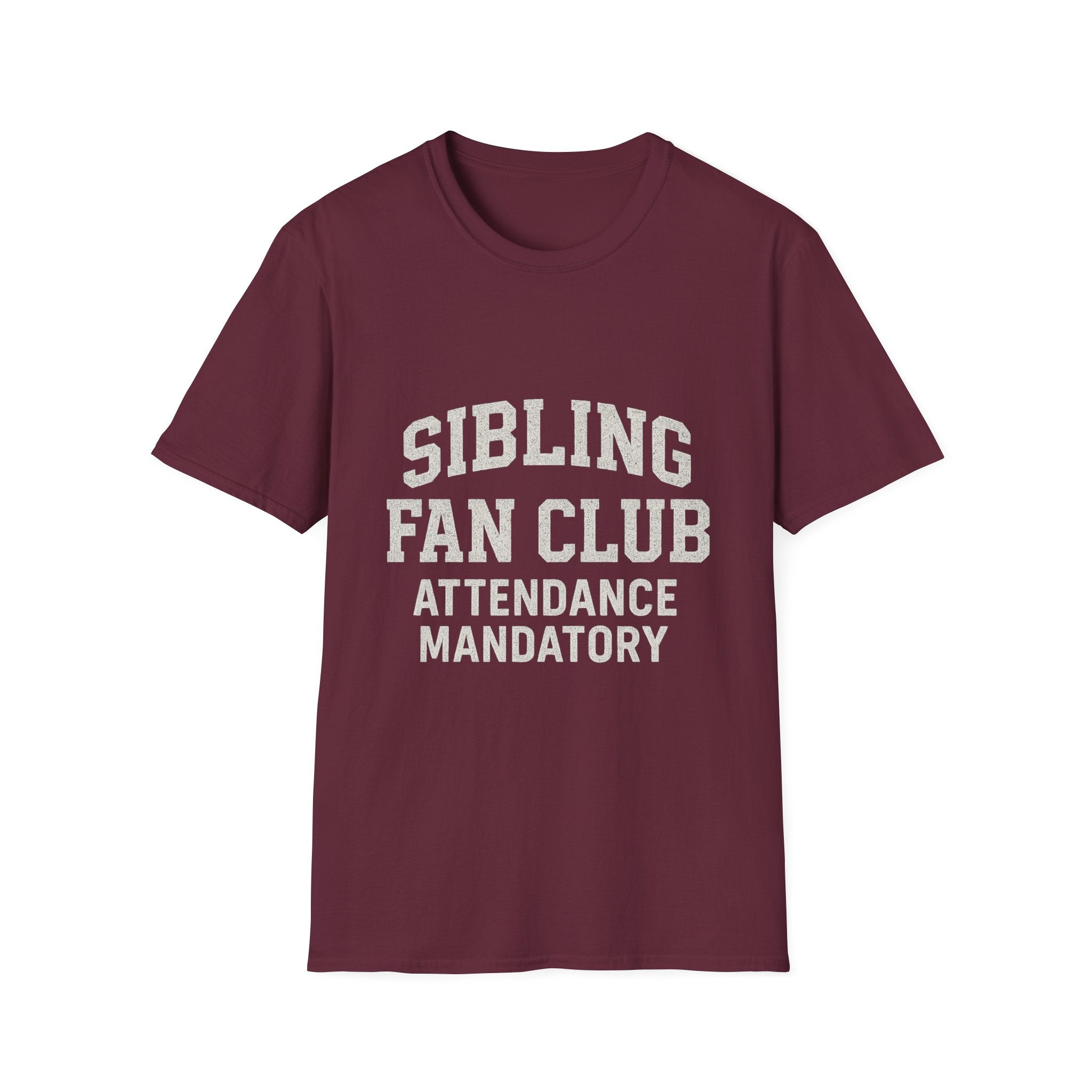 Sibling Fan Club: Attendance Mandatory T-Shirt