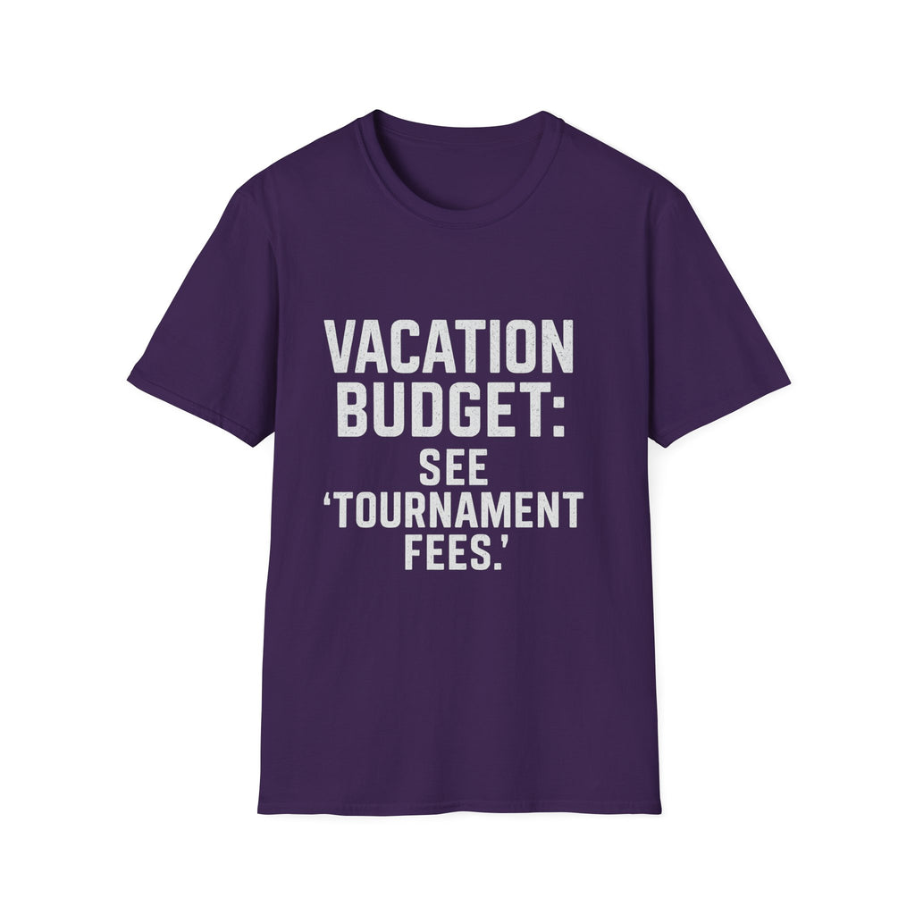 Vacation Budget: See 'tournament Fees.' T-Shirt